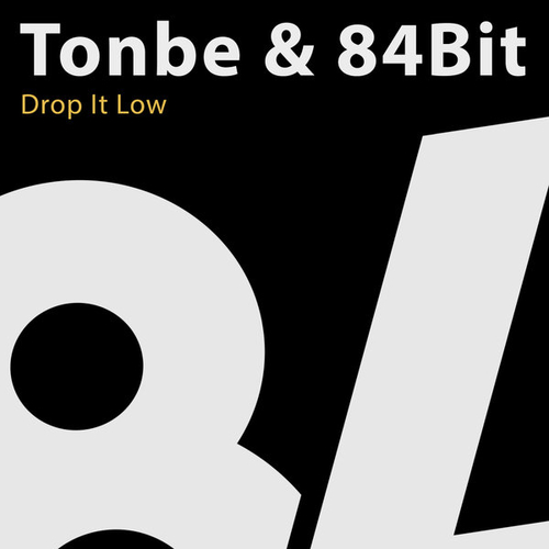 Tonbe, 84Bit - Drop It Low [84B080]